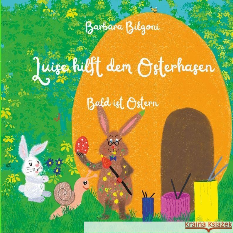 Luise hilft dem Osterhasen: Bald ist Ostern Barbara Bilgoni 9783384134905 Tredition Gmbh