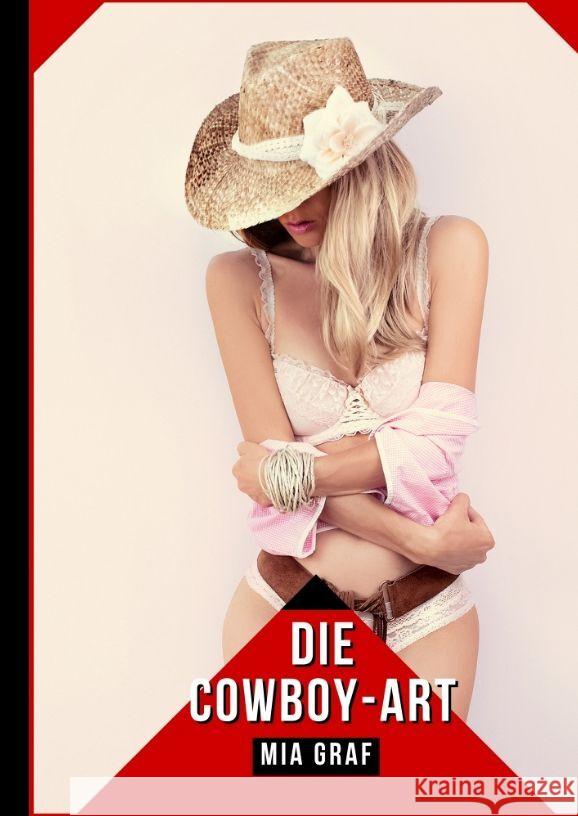 Die Cowboy-Art: Geschichten mit explizitem Sex f?r Erwachsene Mia Graf 9783384135704
