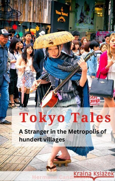 Tokyo Tales: A Stranger in the Metropolis of 100 Villages Hermann Candahashi 9783384136176 Tredition Gmbh