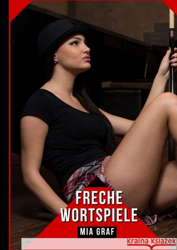 Freche Wortspiele: Geschichten mit explizitem Sex f?r Erwachsene Mia Graf 9783384136534