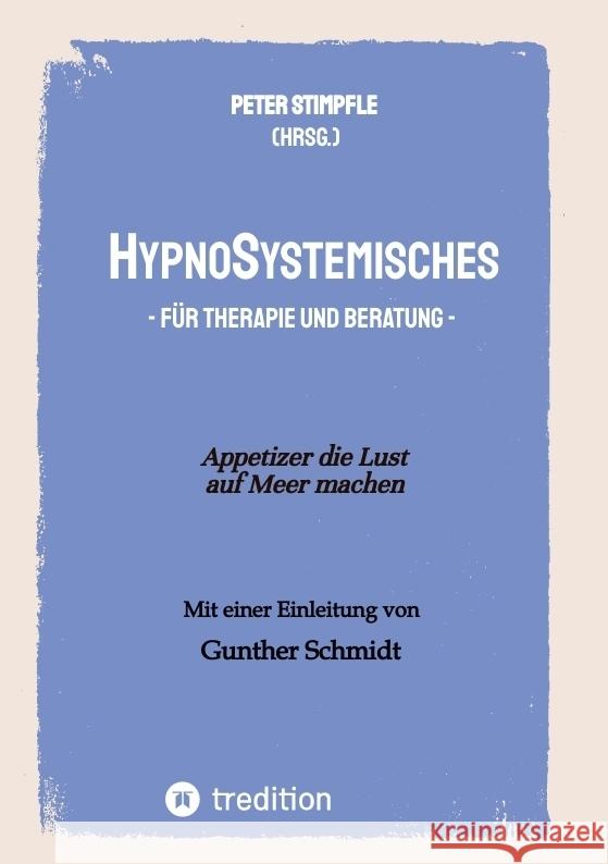 HypnoSystemisches - f?r Therapie und Beratung -: Appetizer die Lust auf Meer machen Bernd Schmid Peter Stimpfle Peter Stimpfle 9783384138132