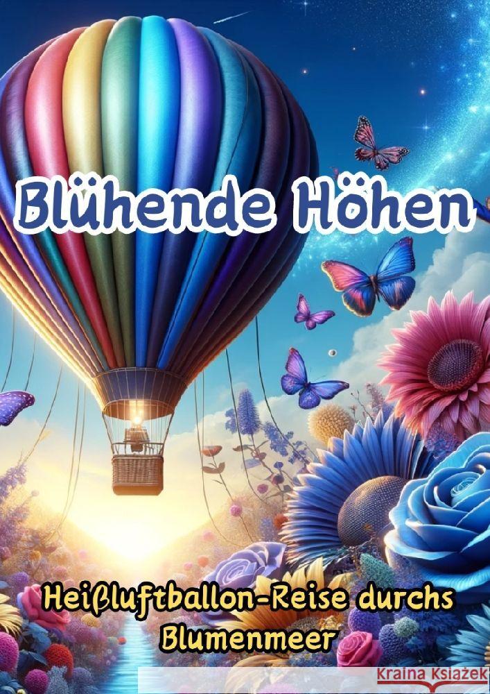 Bl?hende H?hen: Hei?luftballon-Reise durchs Blumenmeer Maxi Pinselzauber 9783384138644