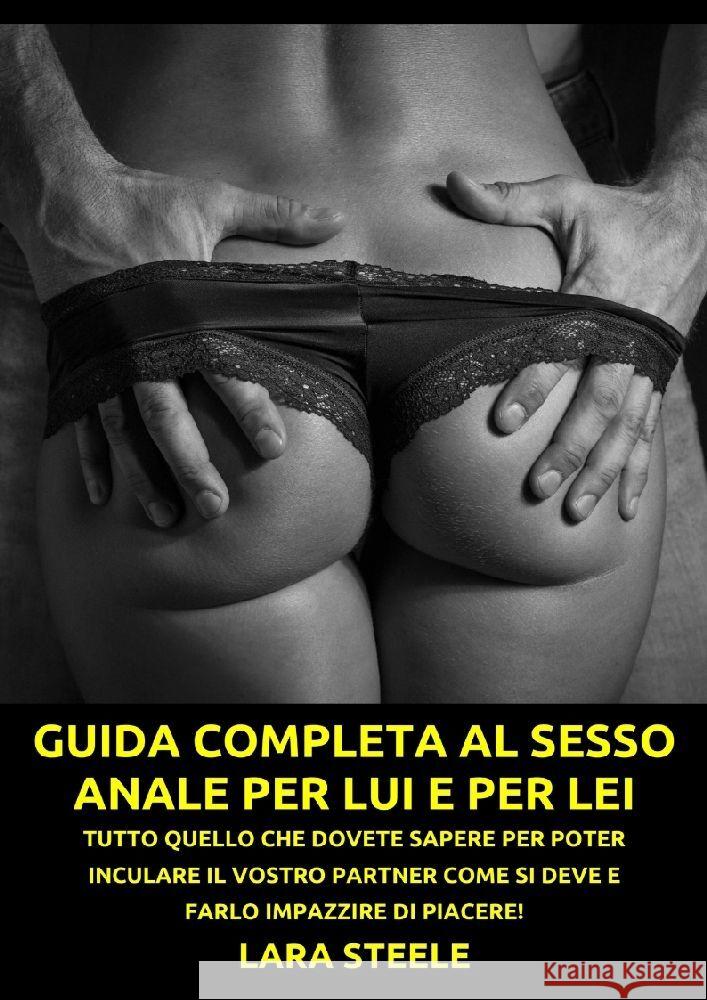 Guida completa al Sesso Anale per Lui e per Lei Steel, Lara 9783384140098 Lara Steele