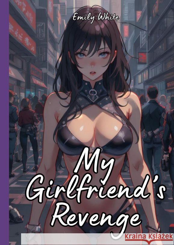 My Girlfriend's Revenge White, Emily 9783384140654