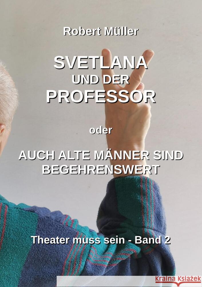 Svetlana und der Professor: Auch alte M?nner sind begehrenswert Robert M?ller 9783384141460