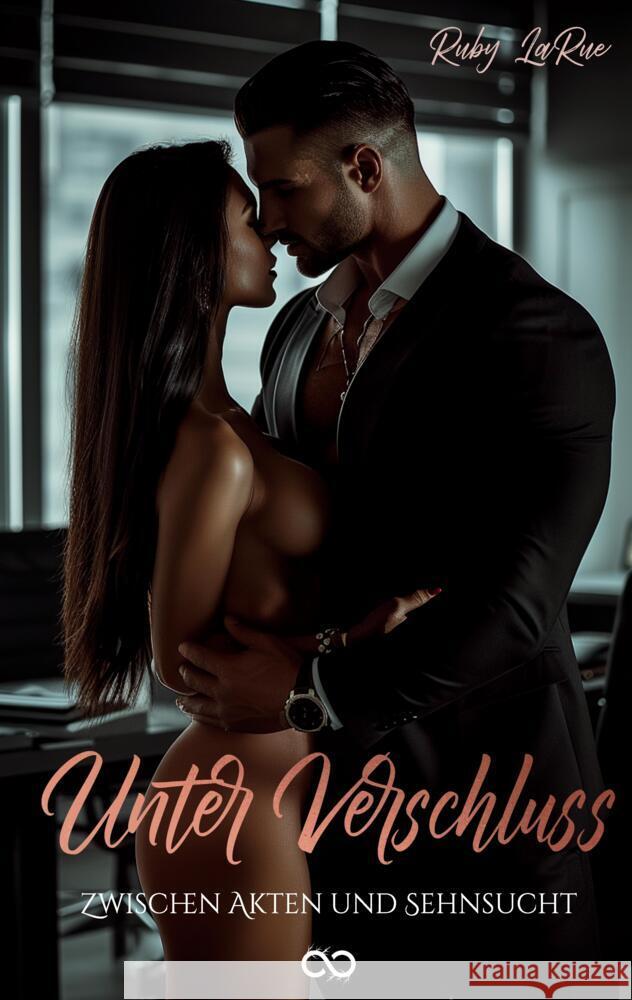 Unter Verschluss: Zwischen Akten und Sehnsucht Infinity Gaze Studios                    Ruby Larue 9783384142153 Infinity Gaze Studios