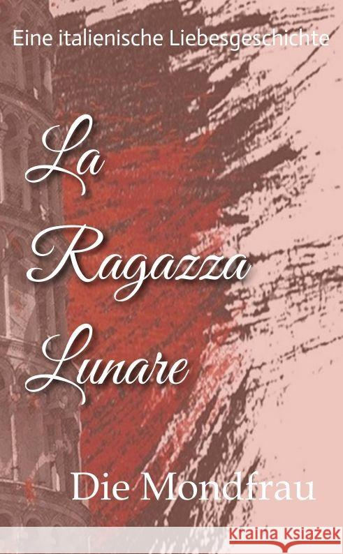 La Ragazza Lunare: Die Mondfrau Alexandra Schulz 9783384142337