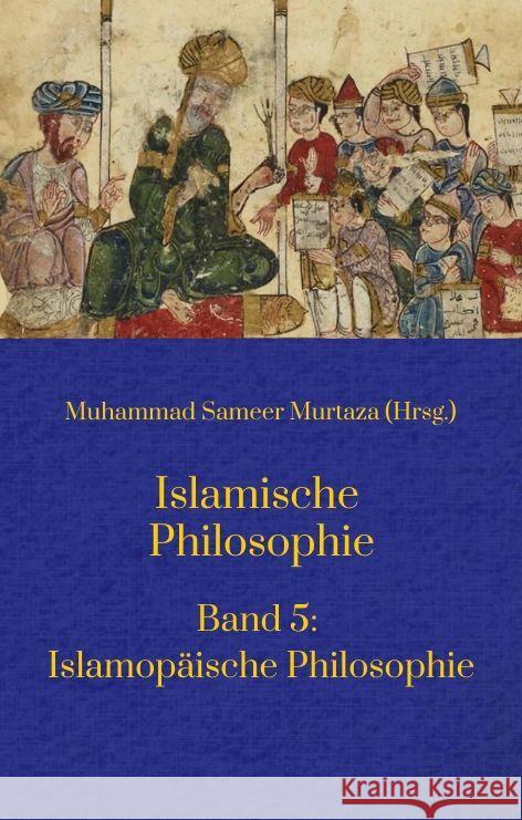 Islamische Philosophie: Band 5: Islamop?ische Philosophie Ecevit Polat Muhammad Samee Muhammad Sameer Murtaza 9783384142726