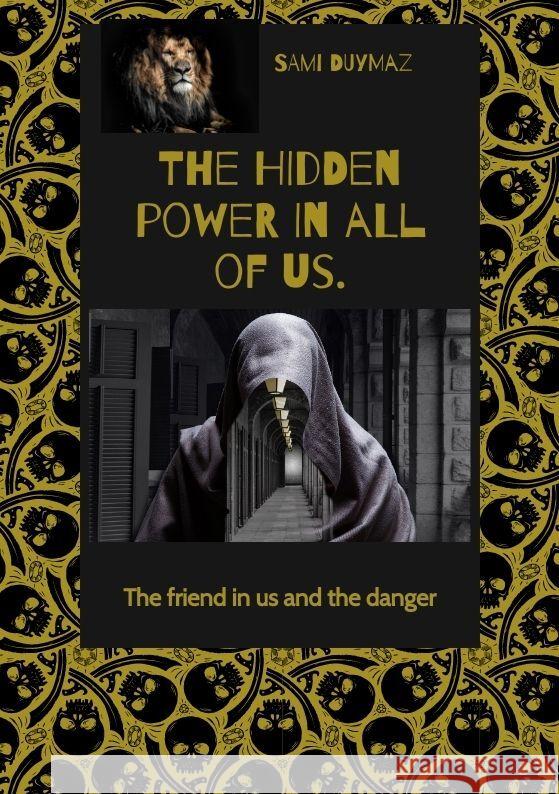 The hidden power in all of us. Duymaz, Sami 9783384143037