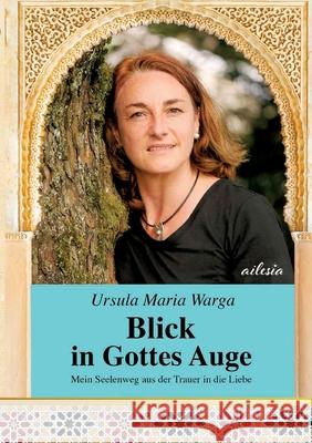 Blick in Gottes Auge Warga, Ursula 9783384143808