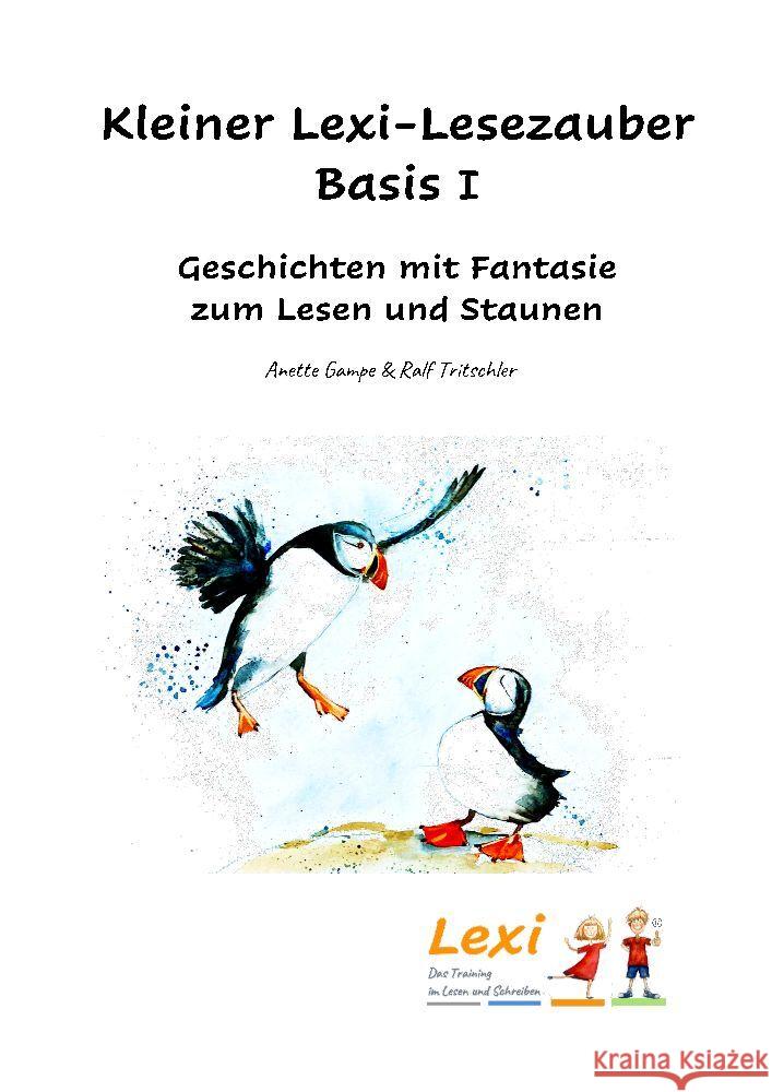 Kleiner Lexi-Lesezauber Basis 1: Geschichten mit Fantasie zum Lesen und Staunen Lexi-Lrs-Training Gbr                    Anette Gampe Ralf Tritschler 9783384144089