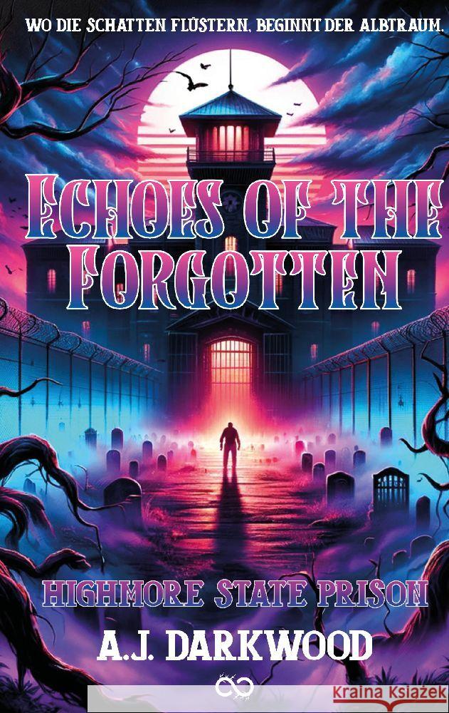 Echoes of the forgotten: Sanatorium Infinity Gaze Studios                    A. J. Darkwood 9783384144355 Infinity Gaze Studios