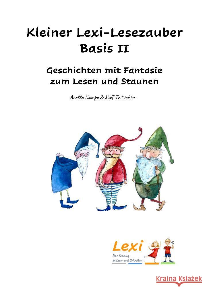 Kleiner Lexi-Lesezauber Basis 2: Geschichten mit Fantasie zum Lesen und Staunen Lexi-Lrs-Training Gbr                    Anette Gampe Ralf Tritschler 9783384144546