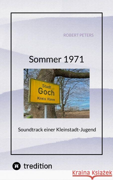 Sommer 1971: Soundtrack einer Kleinstadt-Jugend Robert Peters 9783384144676