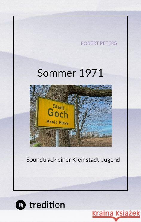 Sommer 1971: Soundtrack einer Kleinstadt-Jugend Robert Peters 9783384144683