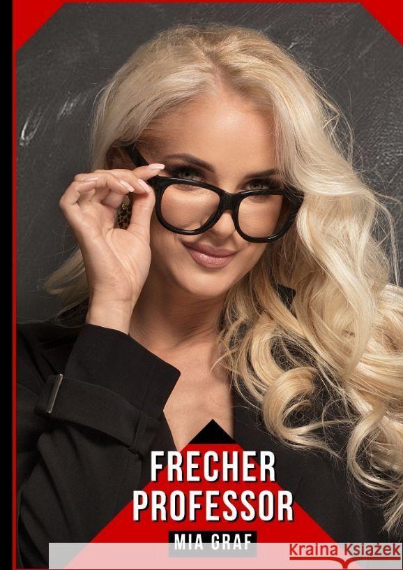 Frecher Professor: Geschichten mit explizitem Sex f?r Erwachsene Mia Graf 9783384145031