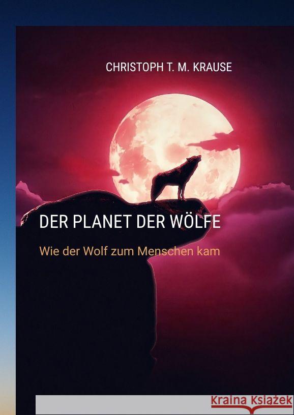 Der Planet der Wölfe Krause, Christoph T. M. 9783384145413