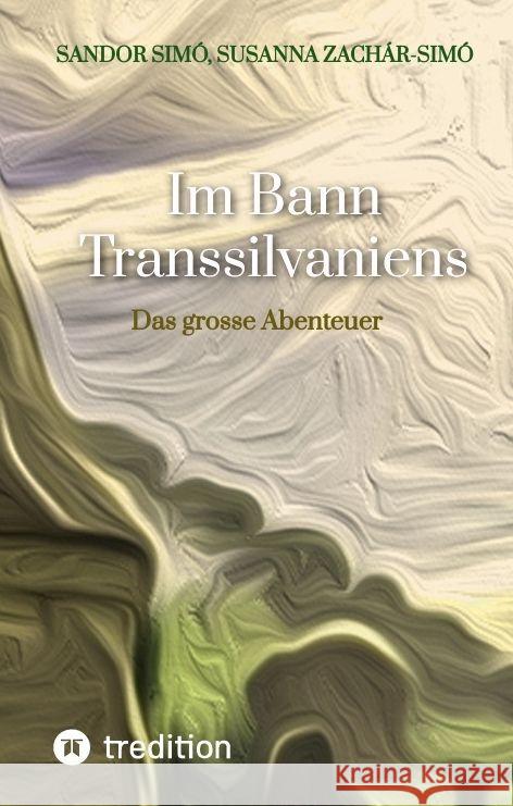 Im Bann Transsilvaniens: Das grosse Abenteuer Susanna Zach?r-Sim? Sandor Sim? 9783384145901