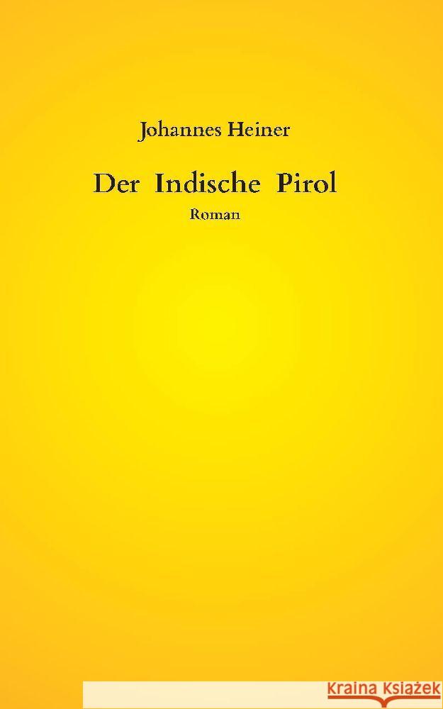 Der Indische Pirol Heiner, Johannes 9783384147776