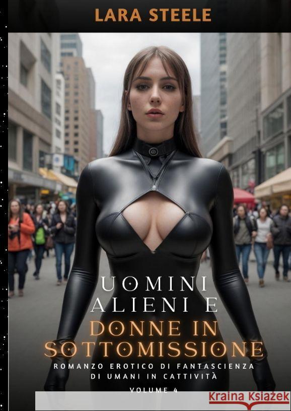 Uomini Alieni e Donne in Sottomissione Steele, Lara 9783384148766 Lara Steele