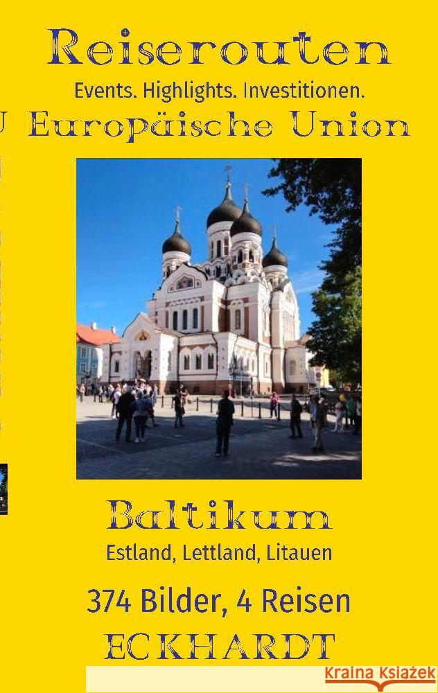 Baltikum: Estland, Lettland, Litauen:374 Bilder. 4 Reisen. Events. Highlights. Investitionen. Bernd H. Eckhardt Cornelia Eckhardt 9783384151773