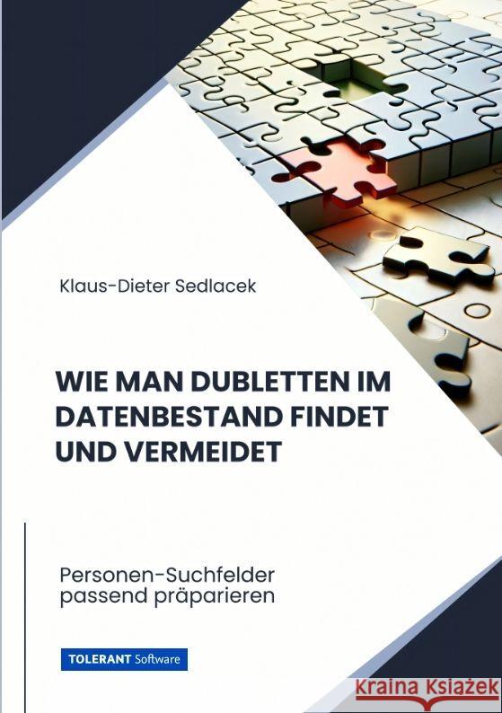 Wie man Dubletten im Datenbestand findet und vermeidet: Personen-Suchfelder passend pr?parieren Klaus-Dieter Sedlacek 9783384151780