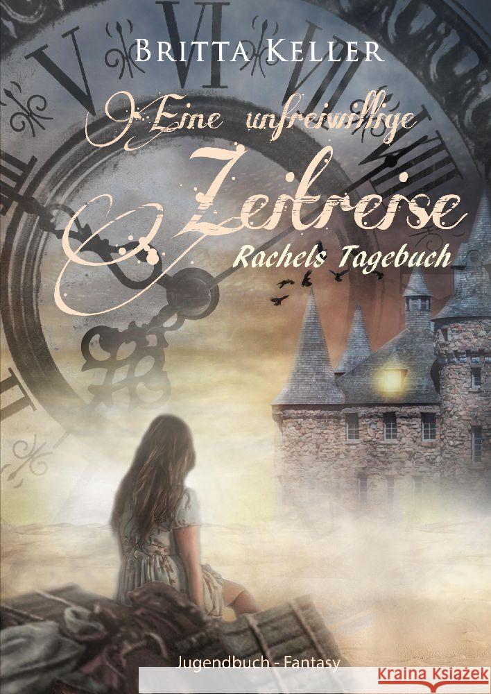 Eine unfreiwillige Zeitreise: Rachels Tagebuch Britta Keller 9783384154224