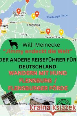 Der andere Reiseführer für Deutschland - Wandern mit Hund Flensburg /Flensburger Förde Meinecke, Willi 9783384154644
