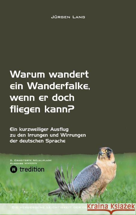 Warum wandert ein Wanderfalke, wenn er doch fliegen kann? J?rgen Lang 9783384156228 Tredition Gmbh