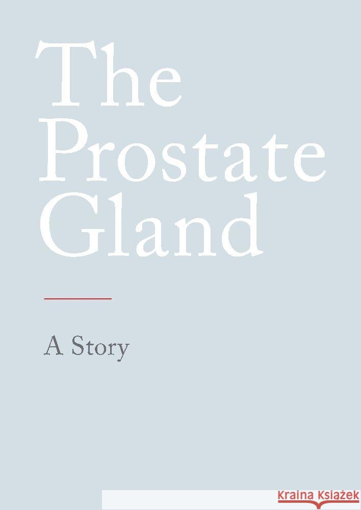 The Prostate Gland: A Story N. N 9783384157621 Tredition Gmbh