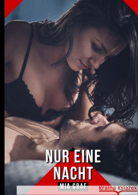 Nur eine Nacht: Geschichten mit explizitem Sex f?r Erwachsene Mia Graf 9783384157980