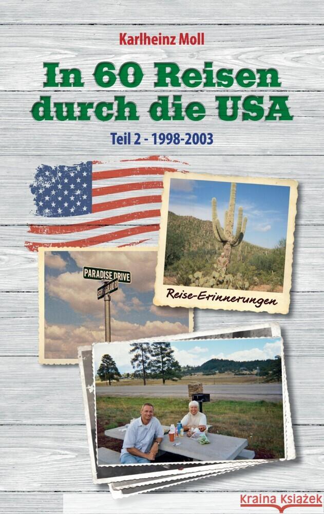 In 60 Reisen durch die USA: Reiseerinnerungen USA Teil II - 1998 - 2003 Karlheinz Moll 9783384158888