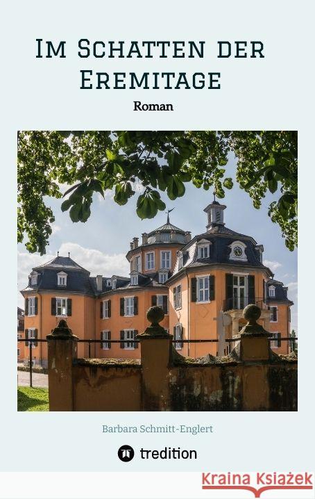 Im Schatten der Eremitage: Das 18. Jahrhundert zwischen Bruchsal und Wagh?usel Barbara Schmitt-Englert 9783384163349 Tredition Gmbh