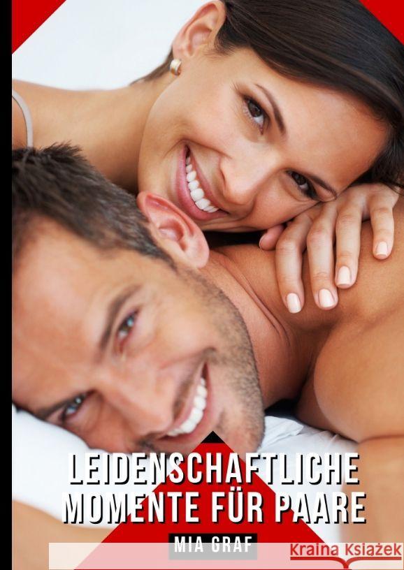 Leidenschaftliche Momente f?r Paare: Geschichten mit explizitem Sex f?r Erwachsene Mia Graf 9783384163554