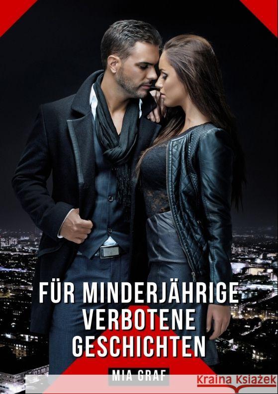 F?r Minderj?hrige verbotene Geschichten: Geschichten mit explizitem Sex f?r Erwachsene Mia Graf 9783384164124