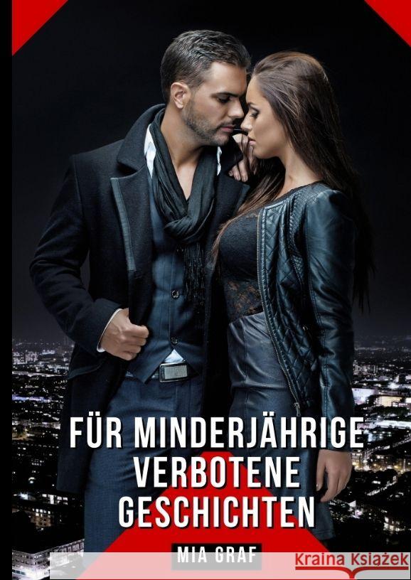 F?r Minderj?hrige verbotene Geschichten: Geschichten mit explizitem Sex f?r Erwachsene Mia Graf 9783384164131