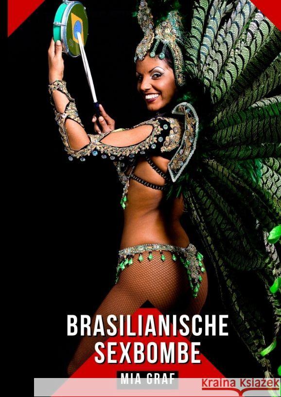 Brasilianische Sexbombe: Geschichten mit explizitem Sex f?r Erwachsene Mia Graf 9783384165923