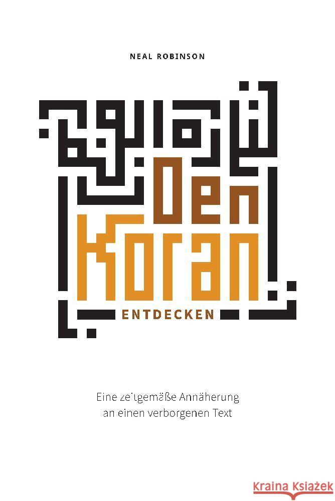 Den Koran entdecken: Eine zeitgem??e Ann?herung an einen verborgenen Text Neal Robinson 9783384168085 Tredition Gmbh