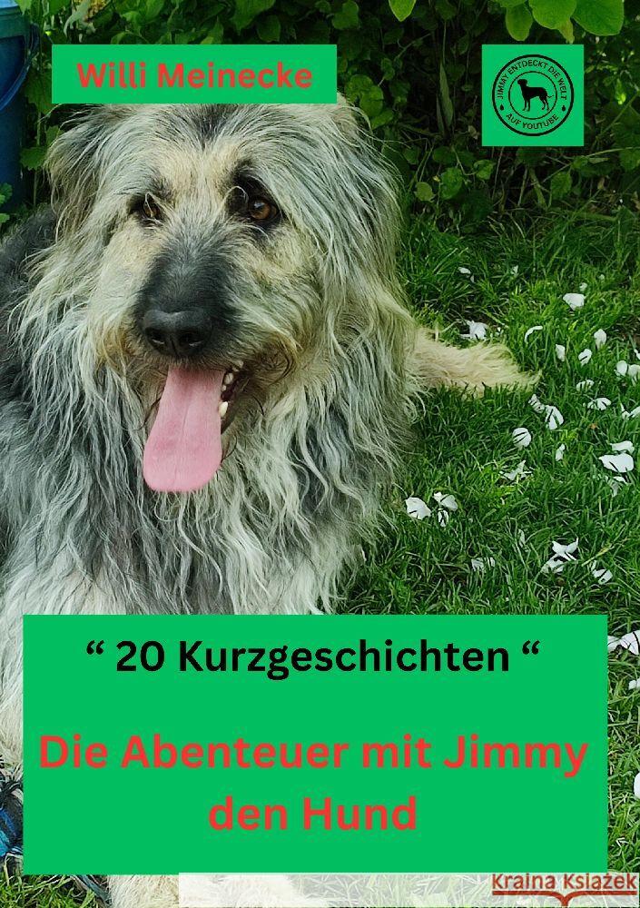 Die Abenteuer mit Jimmy den Hund: 20 Kurzgeschichten Willi Meinecke 9783384169112 Tredition Gmbh