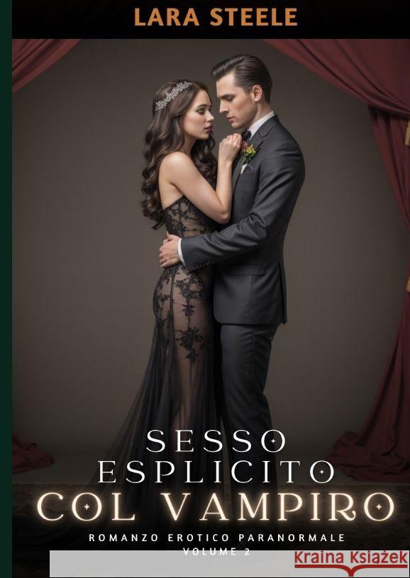 Sesso Esplicito col Vampiro: Romanzo Erotico Paranormale. Volume 2 Lara Steele 9783384170460 Lara Steele