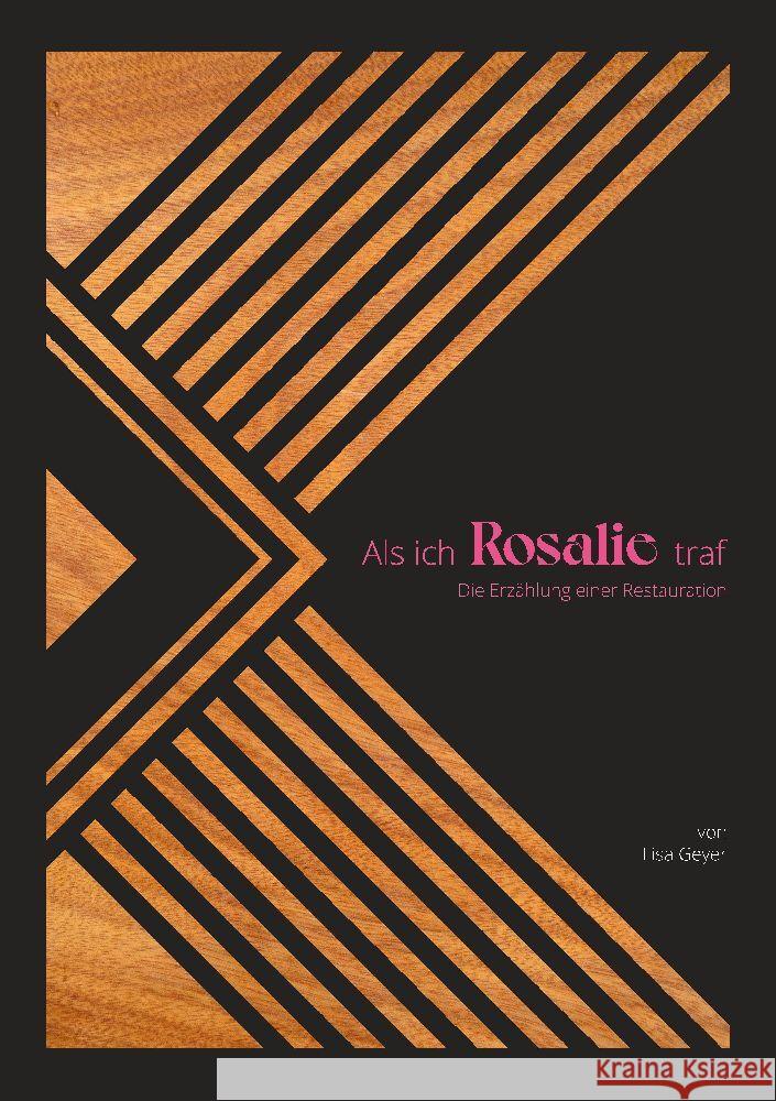 Als ich Rosalie traf: Die Erz?hlung einer Restaurierung Lisa Geyer 9783384170699