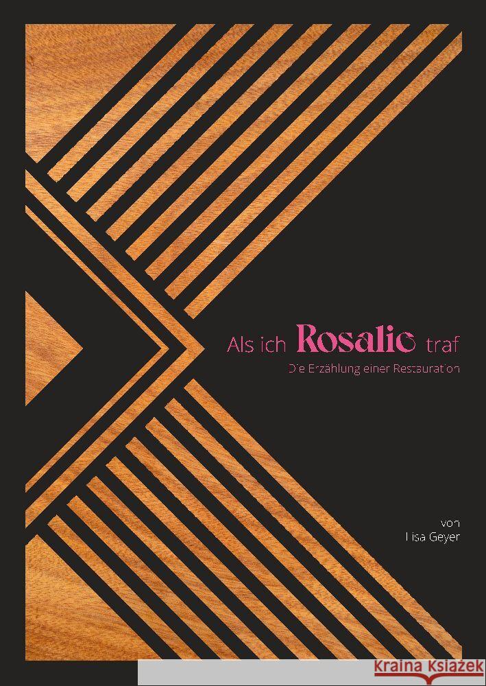 Als ich Rosalie traf: Die Erz?hlung einer Restaurierung Lisa Geyer 9783384170705