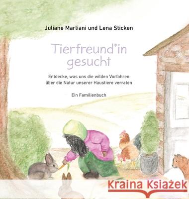 TierfreundIn gesucht- Entdecke, was uns die wilden Vorfahren über die Natur unserer Haustiere verraten Marliani, Juliane 9783384174420