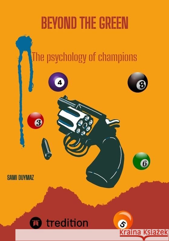 Beyond the green: The psychology of champions Sami Duymaz Sami Duymaz 9783384174512 Tredition Gmbh