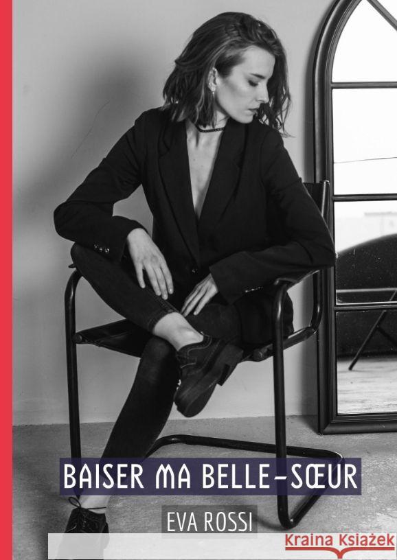 Baiser ma Belle-Soeur: Histoires ?rotiques Tabou pour Adultes Eva Rossi 9783384174543 Eva Rossi