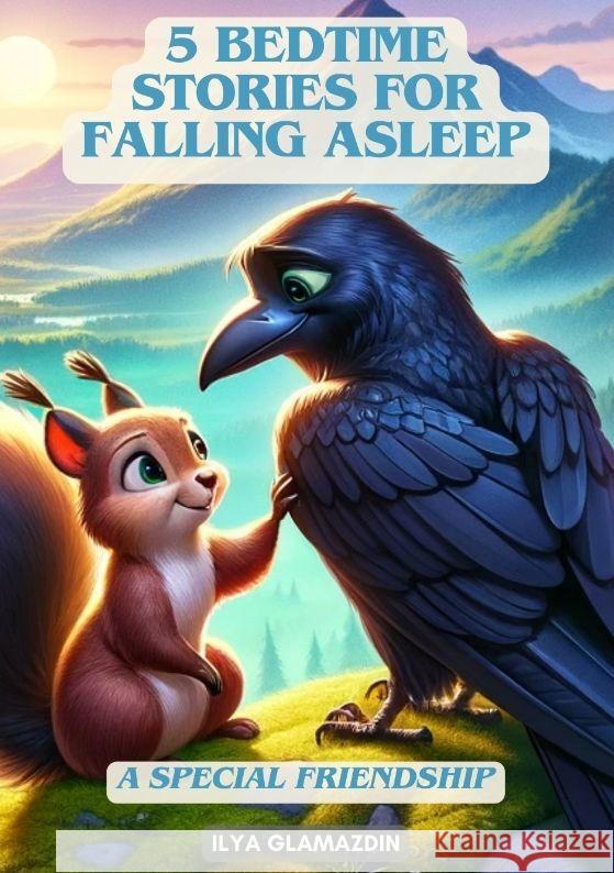 (Deutsch - Englisch) 5 Bedtime Stories for Falling Asleep: A Special Friendship Ilya Glamazdin 9783384175205