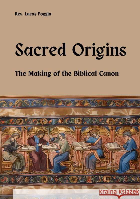 Sacred Origins: The Making of the Biblical Canon Lucas Poggia 9783384176684 Tredition Gmbh