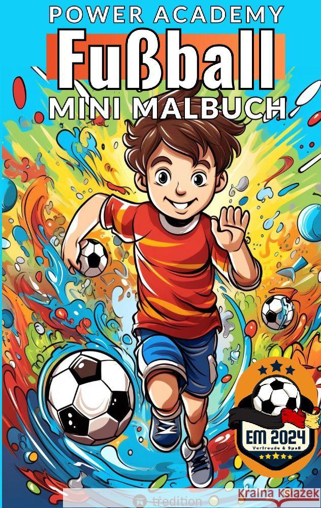 Fußball Malbuch Power Academy Mini-Malbuch für Jungen: Ausmalbilder Junge Fußballspieler mit motivierenden Sprüchen für EM 2024 Fußball Geschenk für Kinder Ways, Sunnie 9783384176837
