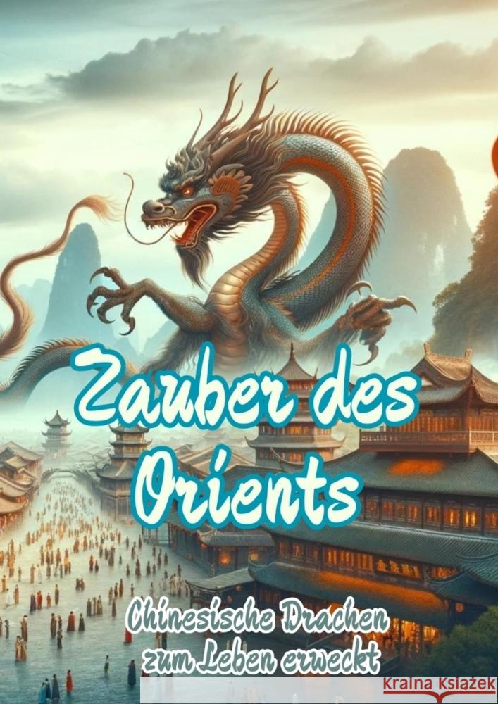 Zauber des Orients: Chinesische Drachen zum Leben erweckt Maxi Pinselzauber 9783384177261 Tredition Gmbh