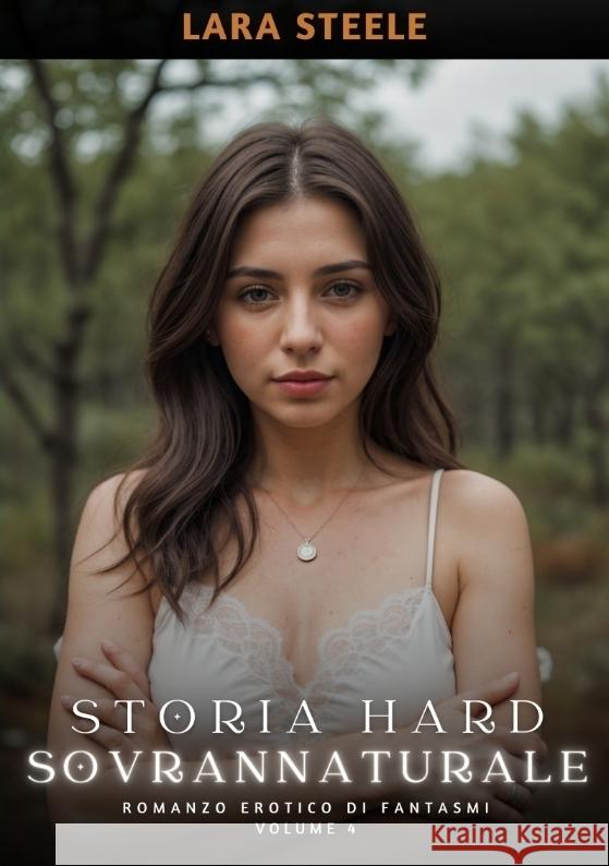 Storia Hard Soprannaturale: Romanzo Erotico di Fantasmi. Volume 4 Lara Steele 9783384178374 Lara Steele